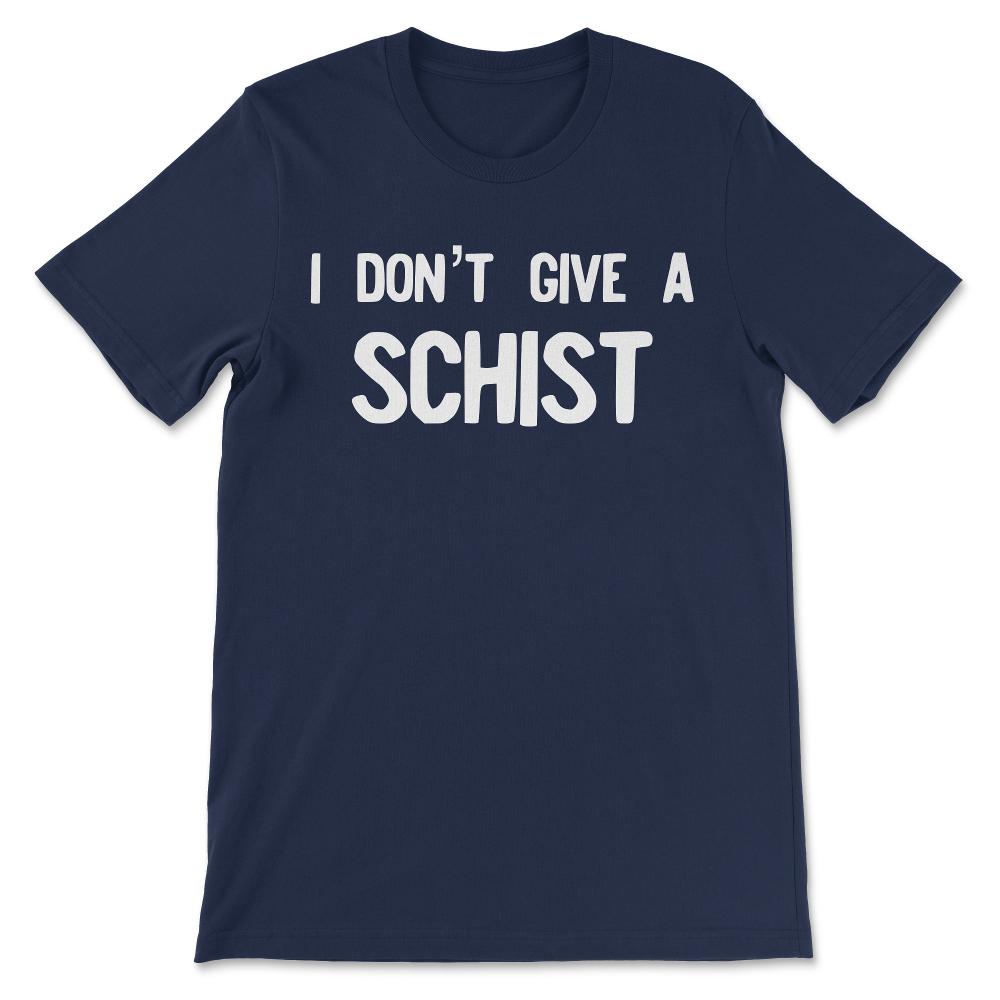 Geology - I Don't Give A Schist - Funny Geologist Gift Gift Tee - - Navy