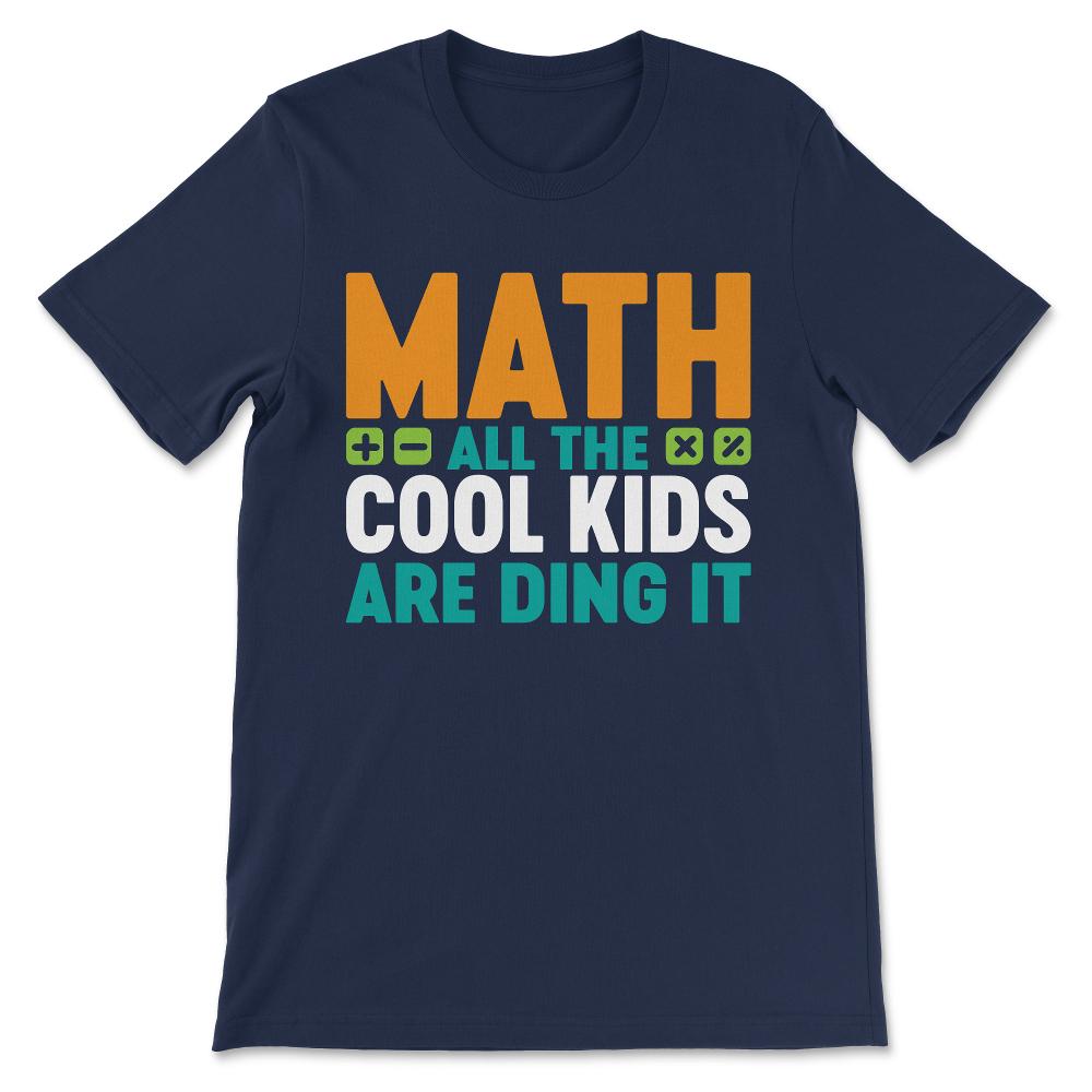 math all the cool kids Gift Tee - Unisex T-Shirt - Navy