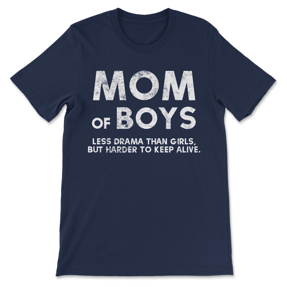 Mom Of Boys Less Drama Than Girls Best Mom Ever Mother Of Sons Gift - Navy