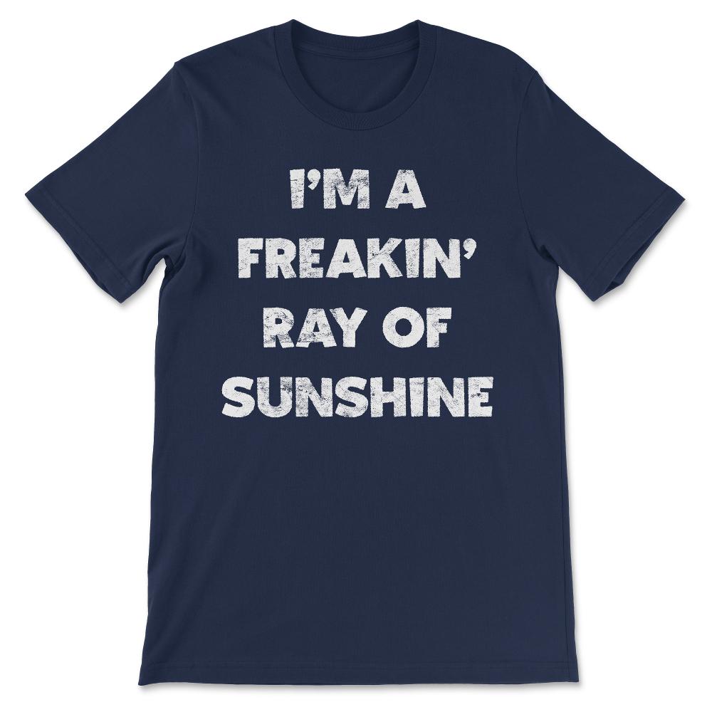 I'm a freakin' ray of sunshine vintage distressed design Gift Tee - - Navy