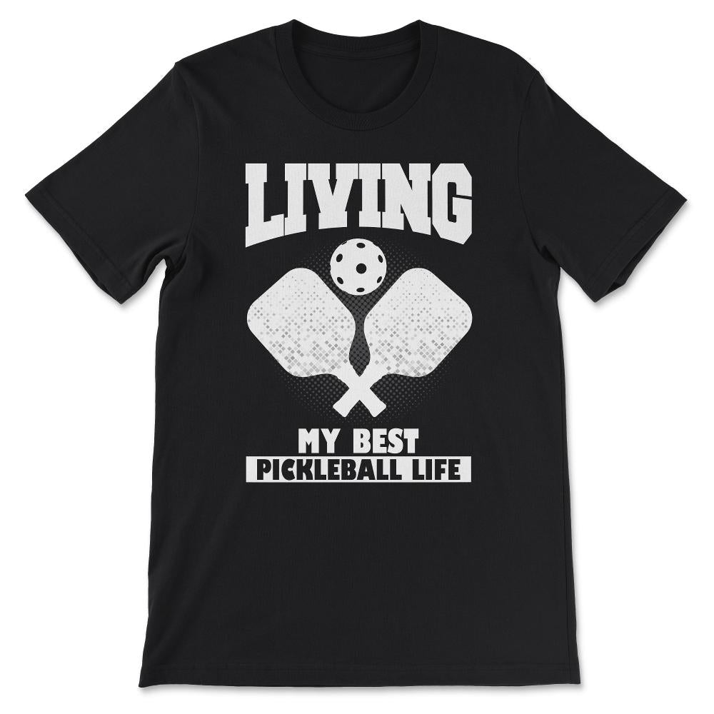 Living my Best Pickleball Life Gift Tee - Unisex T-Shirt - Black