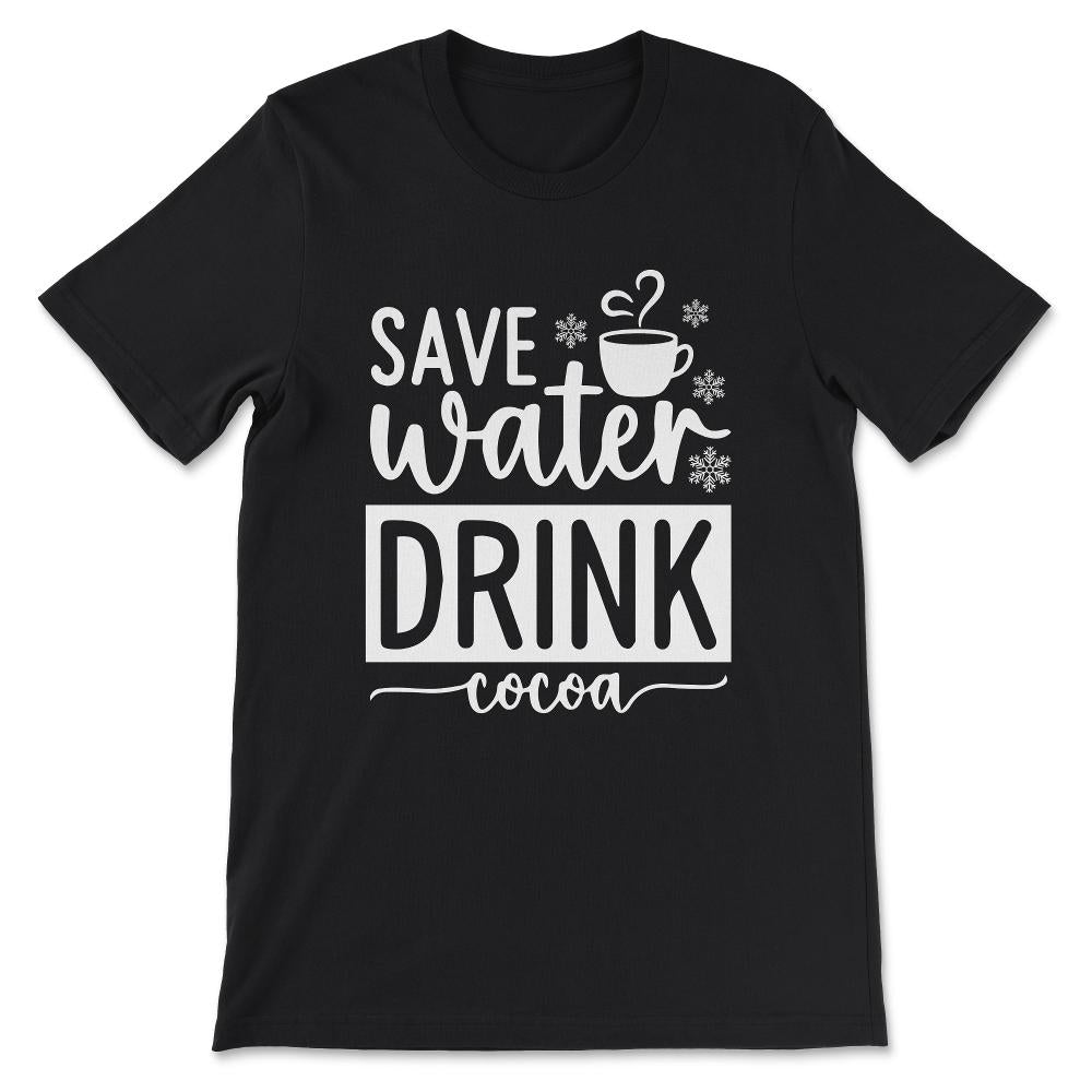 save winter drink cocoa Gift Tee - Unisex T-Shirt - Black