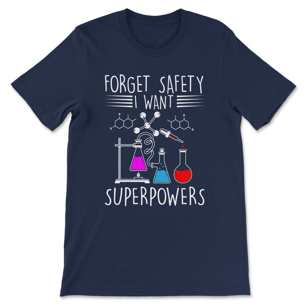 forget safety i want superpower Gift Tee - Unisex T-Shirt - Navy
