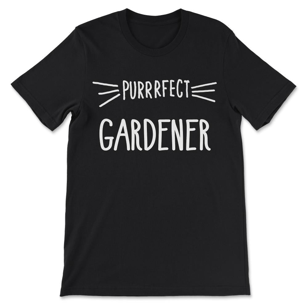 Perfect Gardener Professional Gardener Cat Gardener Gift Tee - Unisex - Black