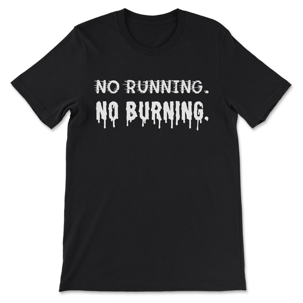 No Running No Burning Shirt 3 Gift Tee - Unisex T-Shirt - Black