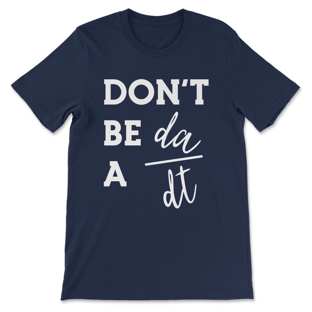 Dont be a Jerk Physics Shirt 3 Gift Tee - Unisex T-Shirt - Navy