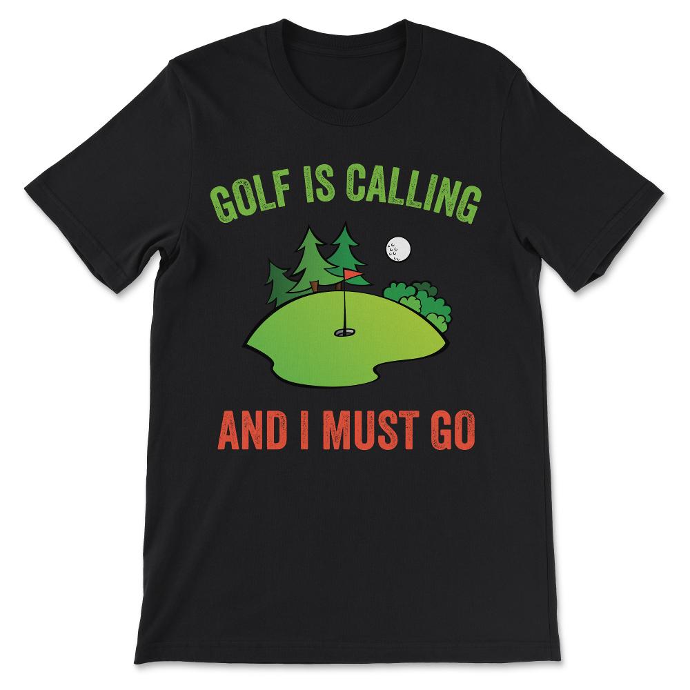 Golf Is Calling Shirt 1 Gift Tee - Unisex T-Shirt - Black