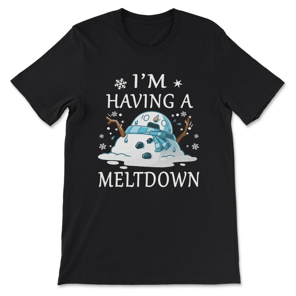 im having meltdown Gift Tee - Unisex T-Shirt - Black