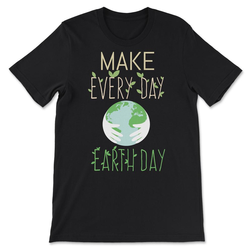make every day for tee Gift Tee - Unisex T-Shirt - Black