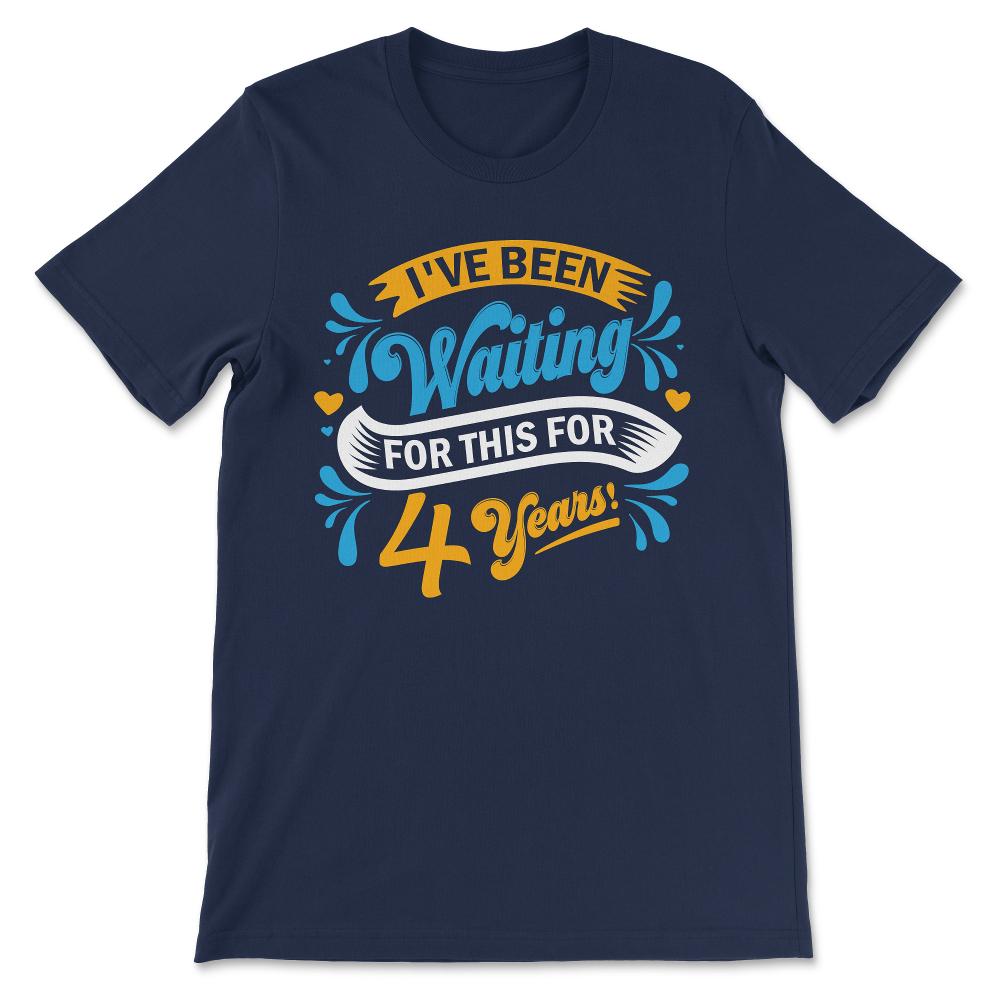 Feb 29th Birthday February 29th Leap Year Birthday Gift Gift Tee - - Navy