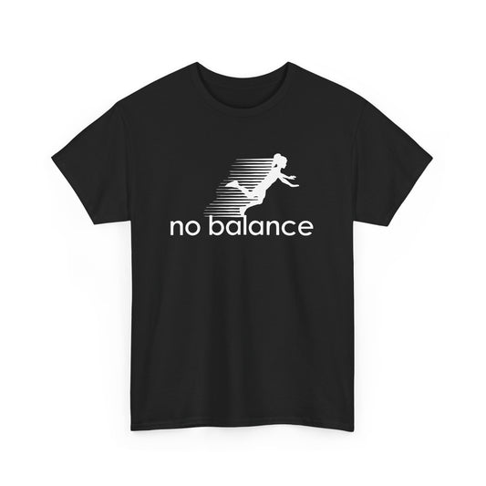 No Balance Girl - Funny Parody Design for Sports and Humor Gift Unisex T-Shirt