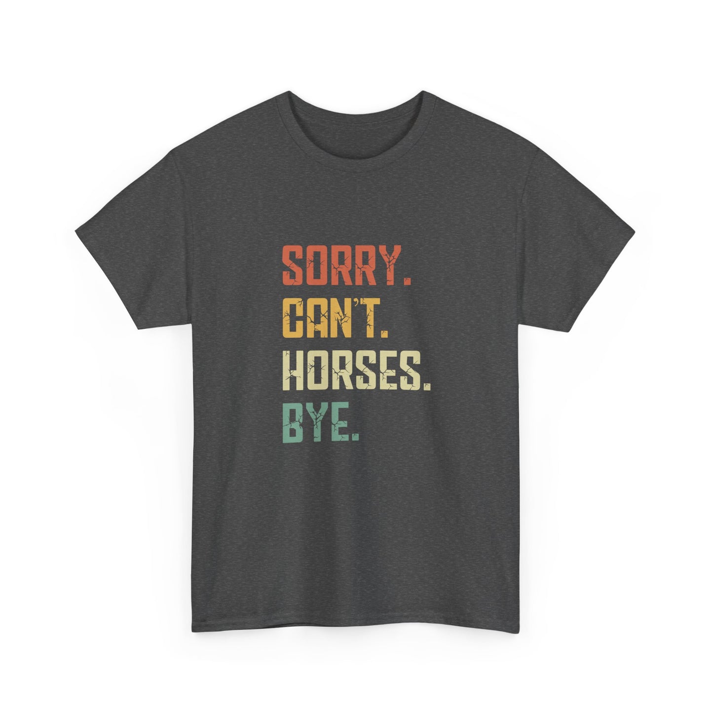 Sorry Can't Horses Bye Funny Horserider Love Horses Girl Boy Gift Unisex T-Shirt