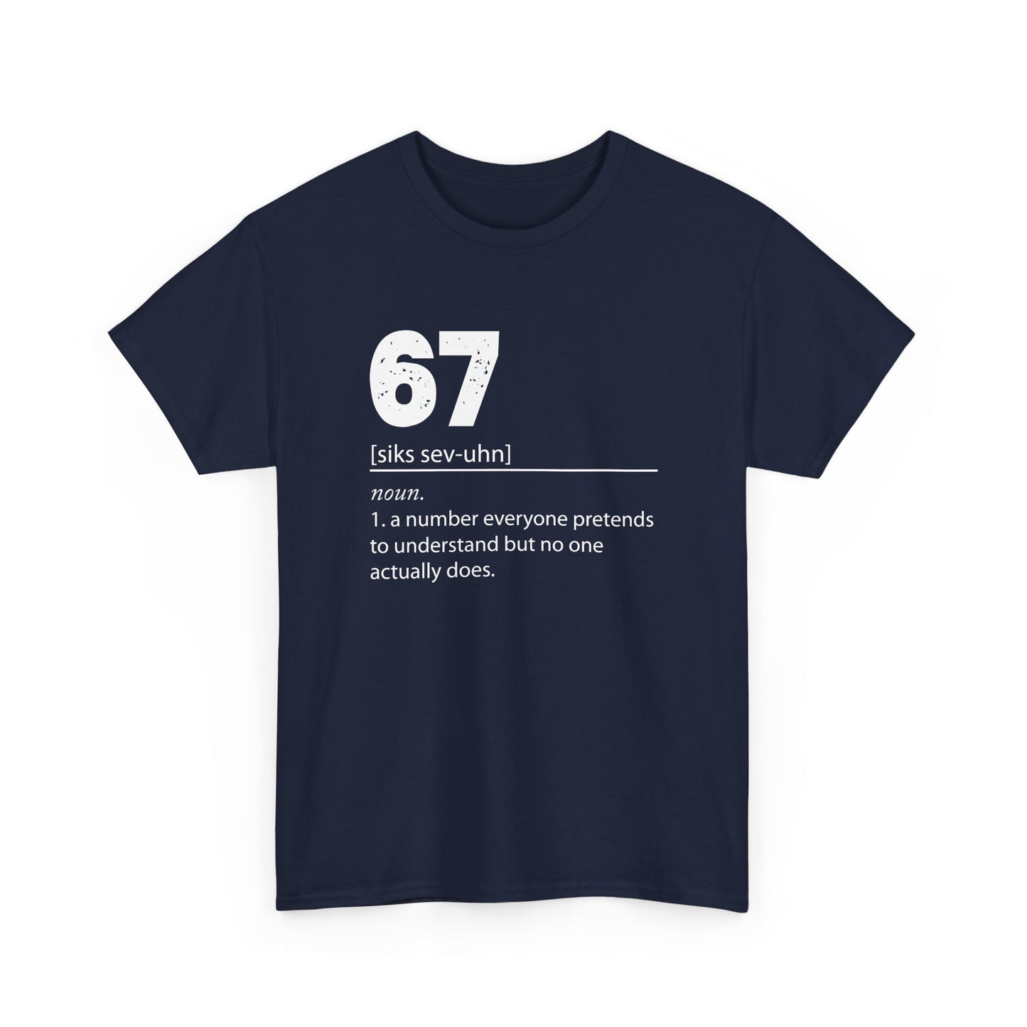 67 - Sixty Seven Number 67 Meme Six Seven Definition Meme Gift Unisex T-Shirt