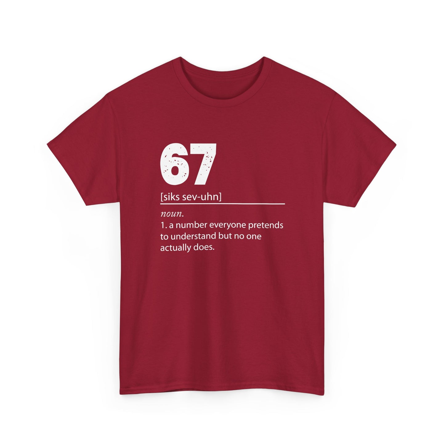 67 - Sixty Seven Number 67 Meme Six Seven Definition Meme Gift Unisex T-Shirt