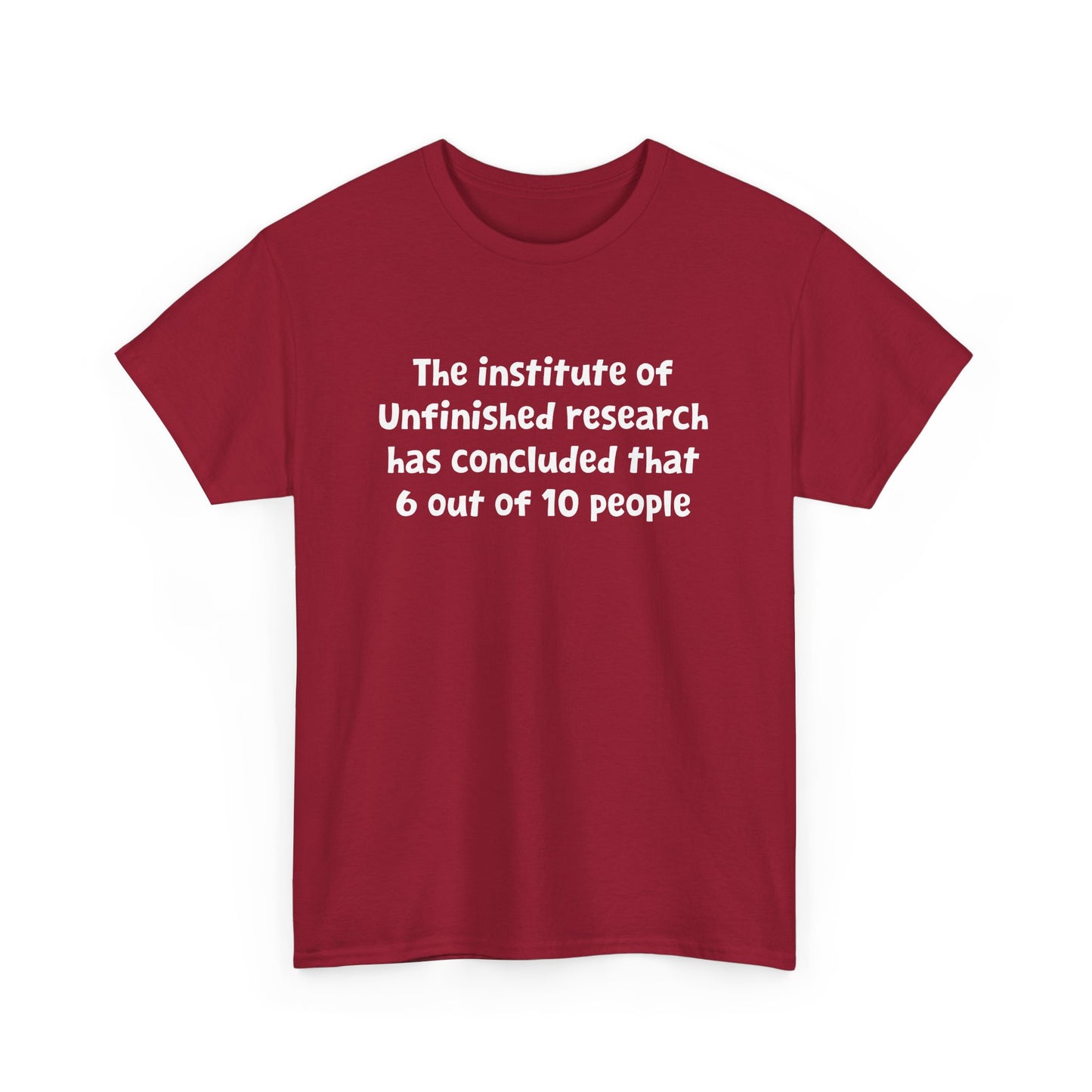 Funny Witty Design Unfinished Research Has Concluded Teacher Gift Unisex T-Shirt