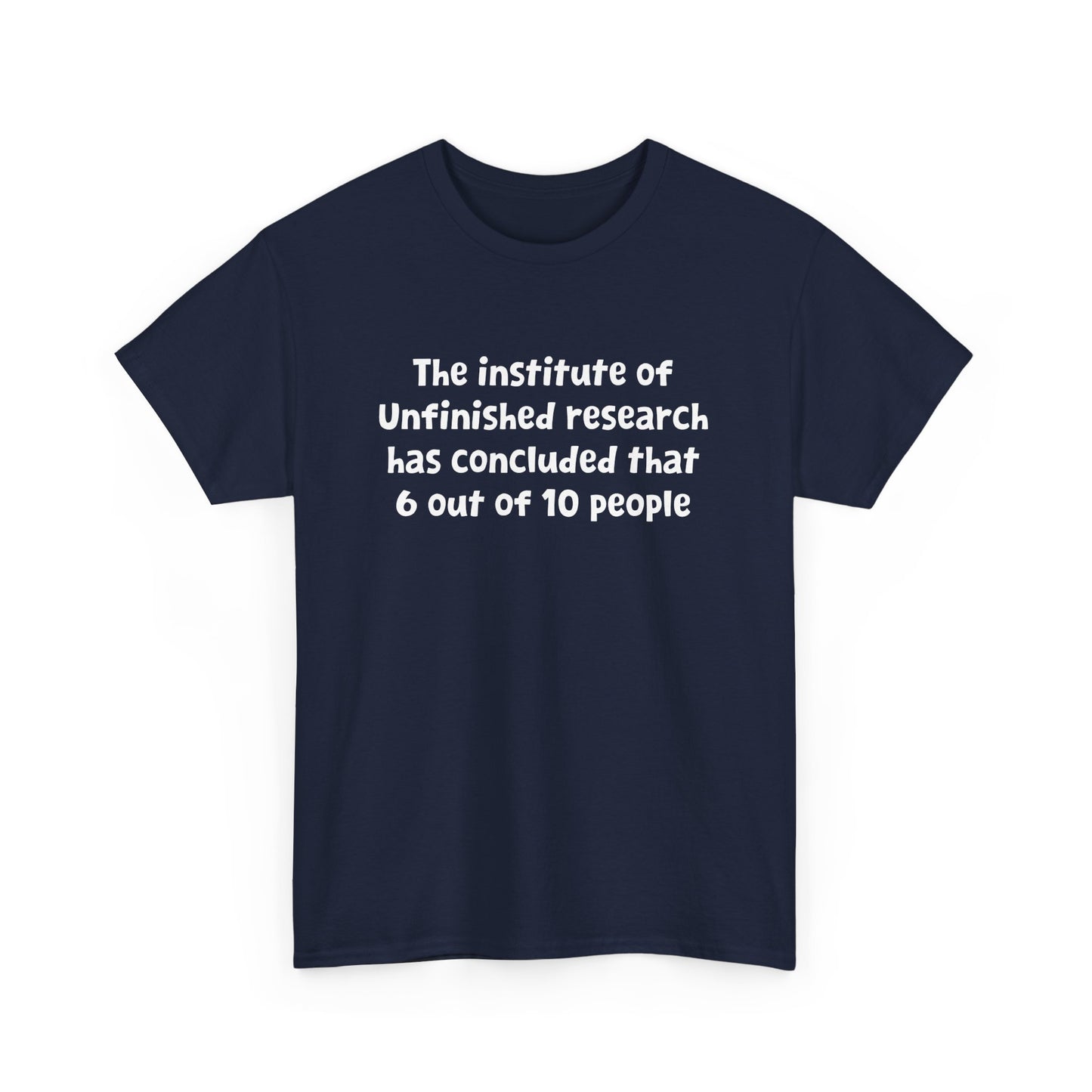 Funny Witty Design Unfinished Research Has Concluded Teacher Gift Unisex T-Shirt