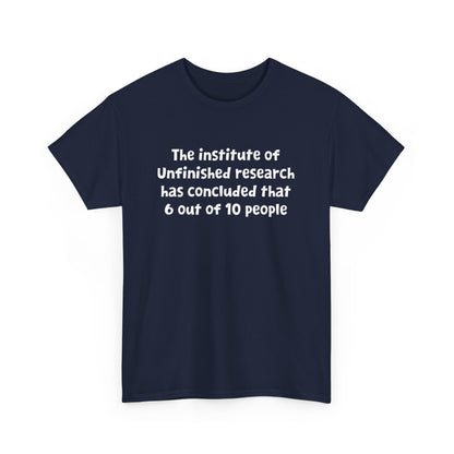 Funny Witty Design Unfinished Research Has Concluded Teacher Gift Unisex T-Shirt