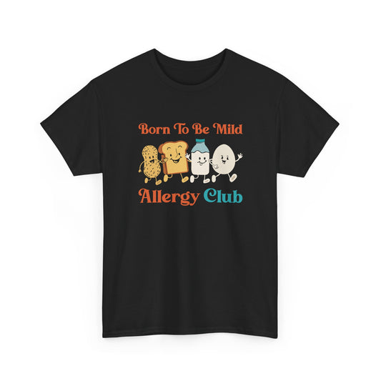 Funny Allergy Club Born Mild Weak Food Allergic Joke Gift Unisex T-Shirt
