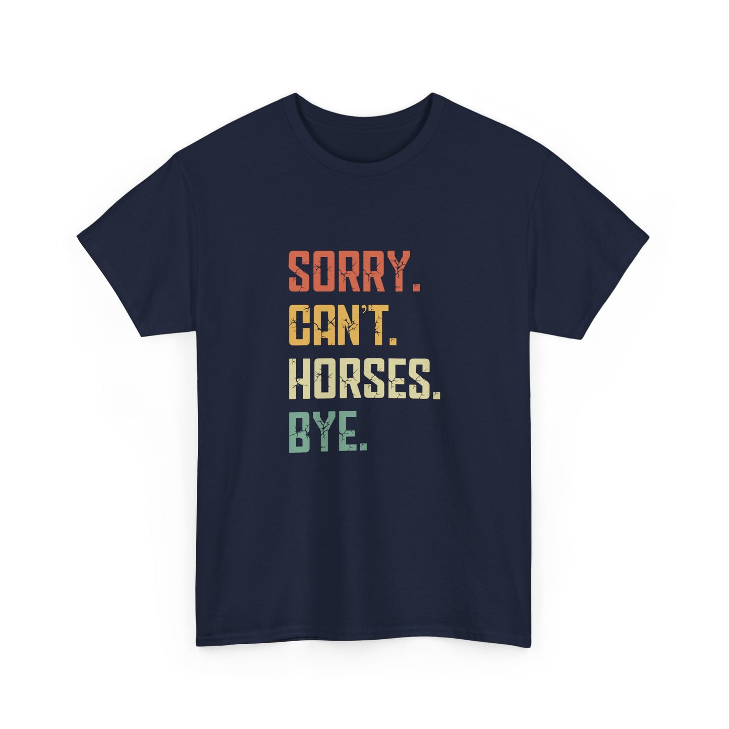 Sorry Can't Horses Bye Funny Horserider Love Horses Girl Boy Gift Unisex T-Shirt