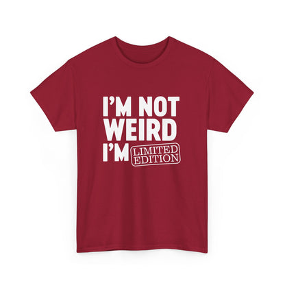 I'm Not Weird I'm Limited Edition - I am Funny Design Gift Unisex T-Shirt
