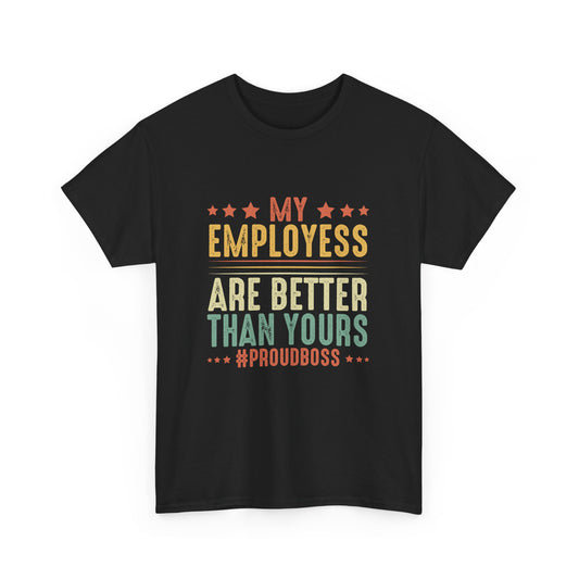 Proud Boss Employee Appreciation Boss Manager CEO Men Women Gift Unisex T-Shirt