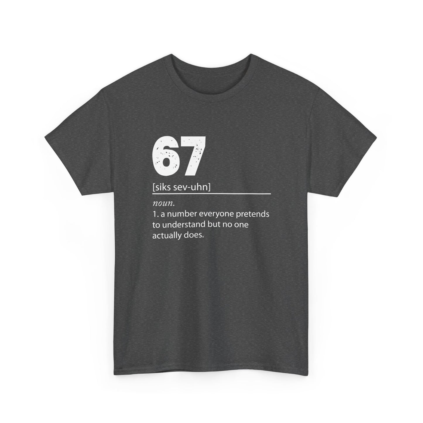 67 - Sixty Seven Number 67 Meme Six Seven Definition Meme Gift Unisex T-Shirt