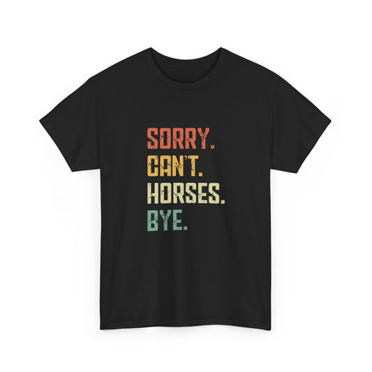 Sorry Can't Horses Bye Funny Horserider Love Horses Girl Boy Gift Unisex T-Shirt