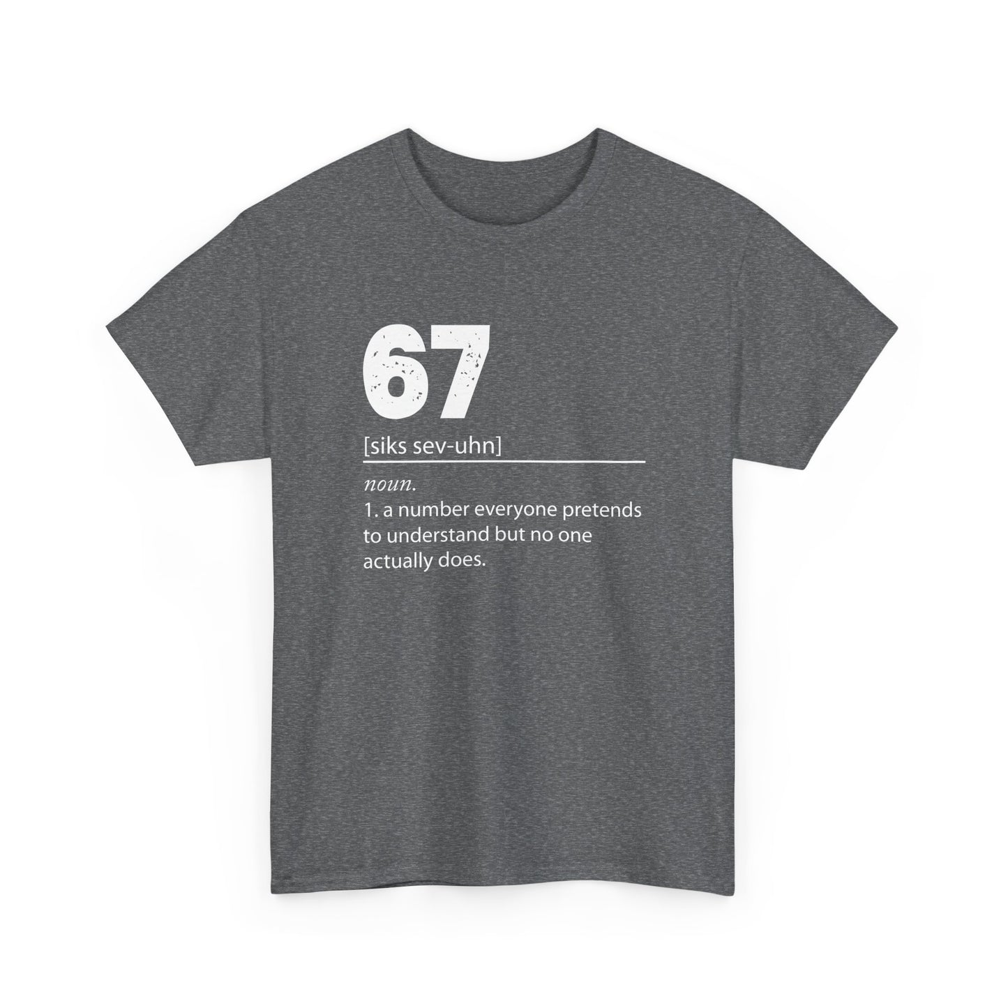 67 - Sixty Seven Number 67 Meme Six Seven Definition Meme Gift Unisex T-Shirt