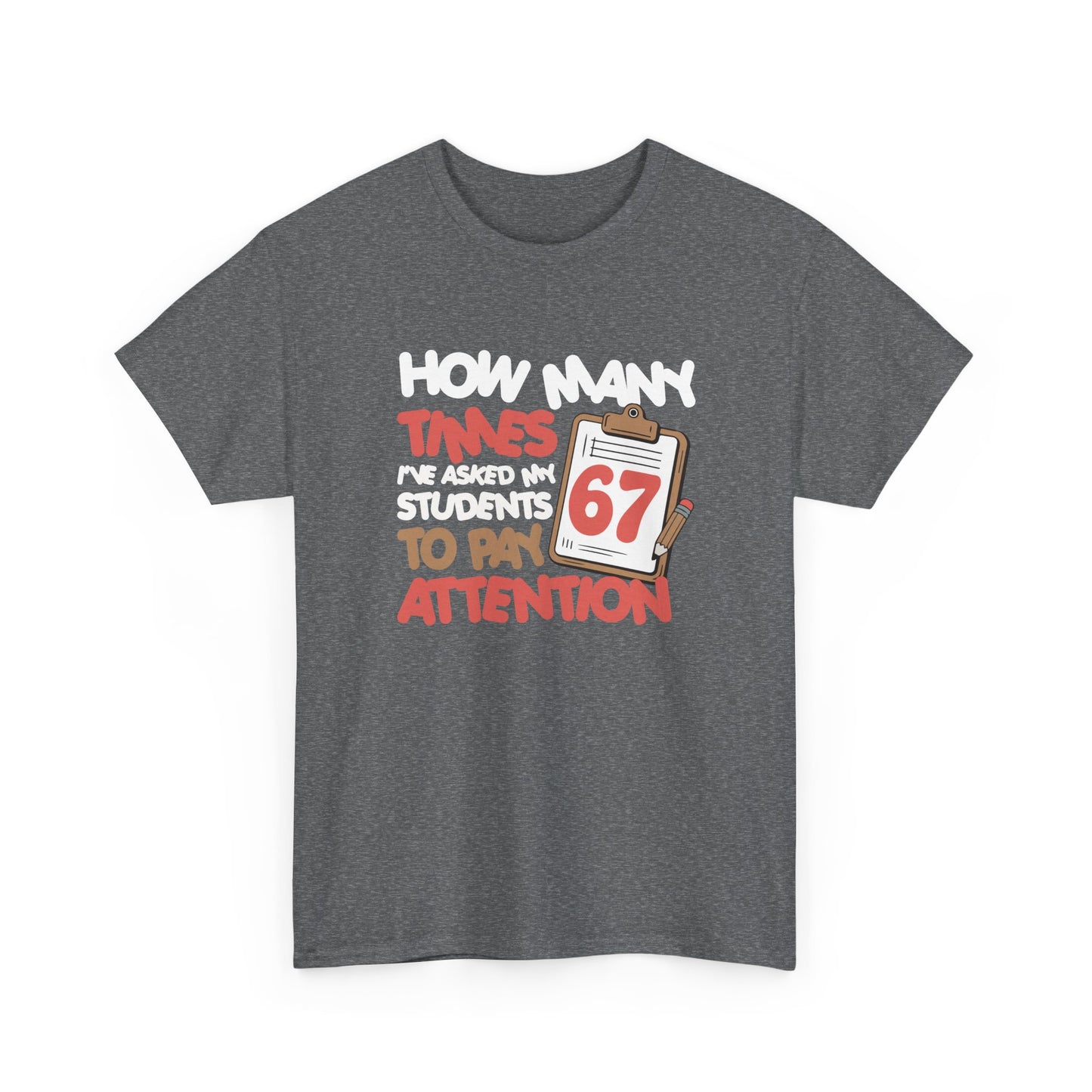 67 - Sixty Seven Number 67 Teacher Student Pay Attention Gift Unisex T-Shirt