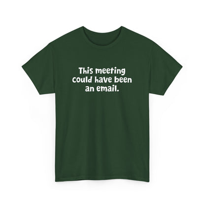 Funny Office Design - This Meeting Could Have Been an Email Gift Unisex T-Shirt