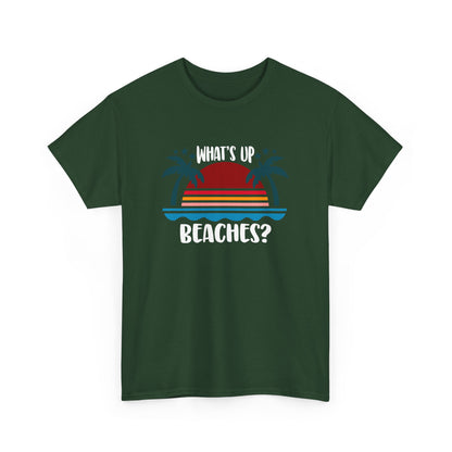 What's Up Beaches? Beach Design Beach Holiday Vacation Gift Unisex T-Shirt