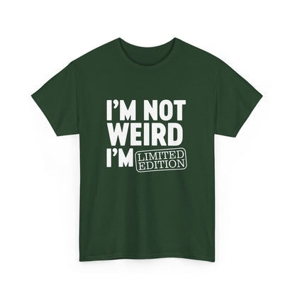 I'm Not Weird I'm Limited Edition - I am Funny Design Gift Unisex T-Shirt