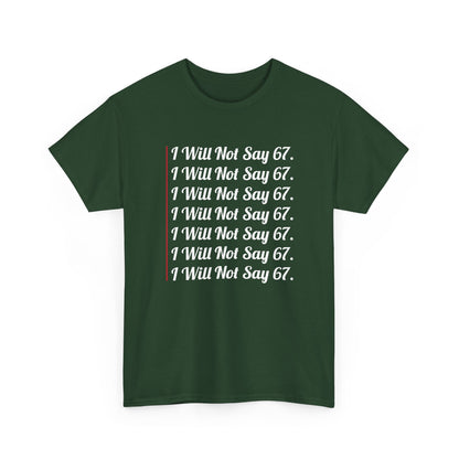 67 - Sixty Seven Funny Will Not Say 67 Cool Six Seven Meme Gift Unisex T-Shirt