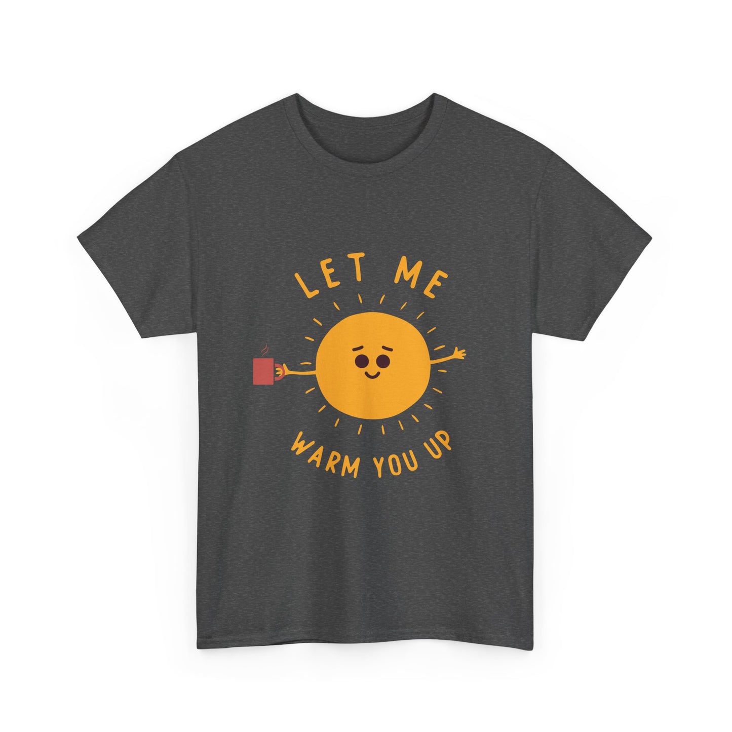 Cute Sun Cartoon Costume Sunshine Let Me Warm You Up Gift Unisex T-Shirt