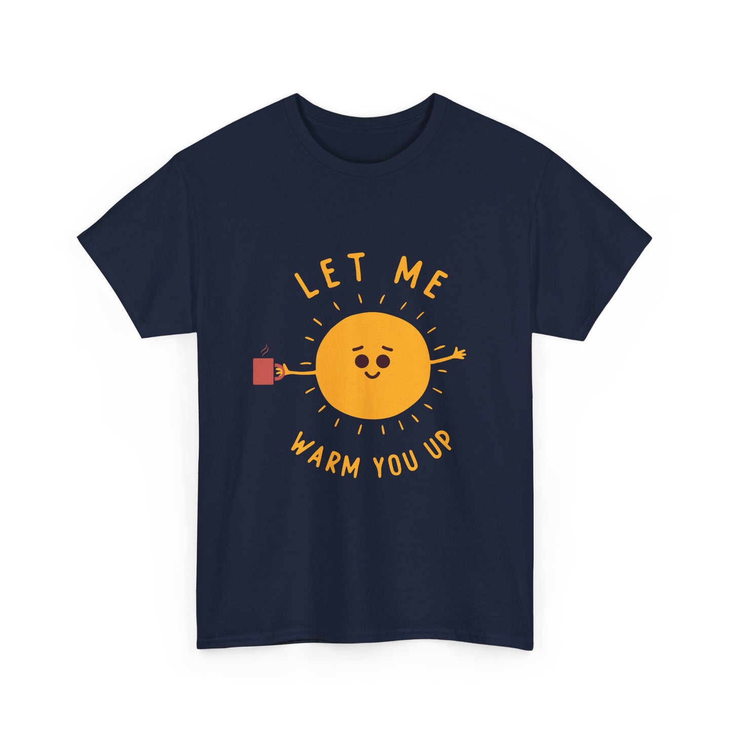 Cute Sun Cartoon Costume Sunshine Let Me Warm You Up Gift Unisex T-Shirt