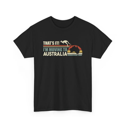 Australia Immigration - I'm Moving to Australia Tourism Gift Unisex T-Shirt