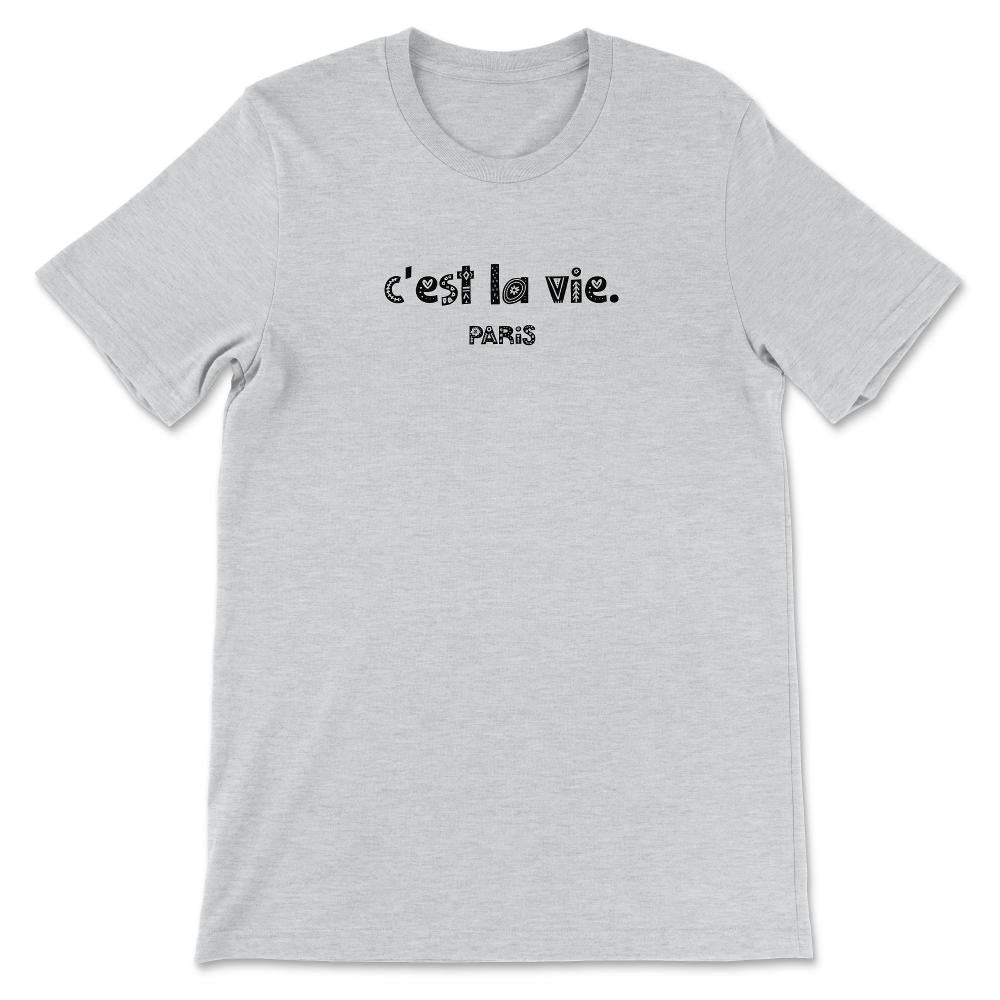 C Est La Vie Shirt 1 Gift Tee - Unisex T-Shirt - Ash