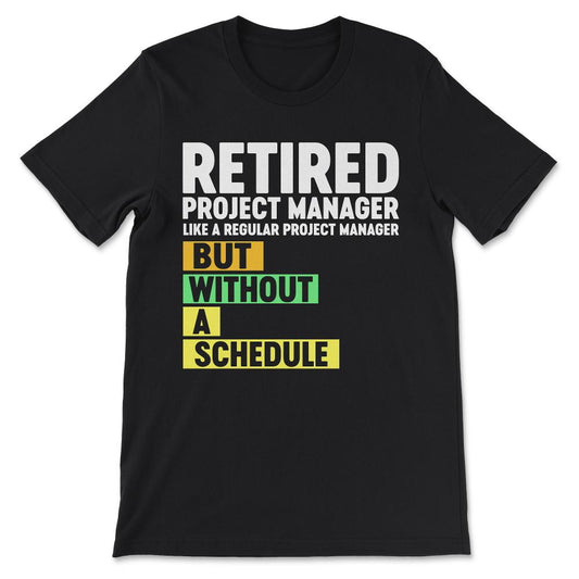 retired project manager like a regular project Gift Tee - Unisex - Black