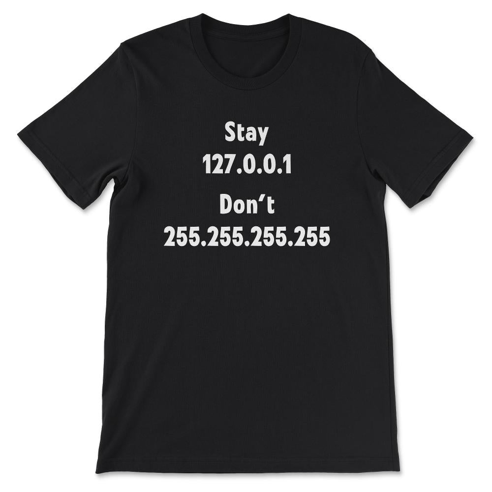 Stay Home Dont Broadcast Funny Admin Programmer Gift Tee - Unisex - Black