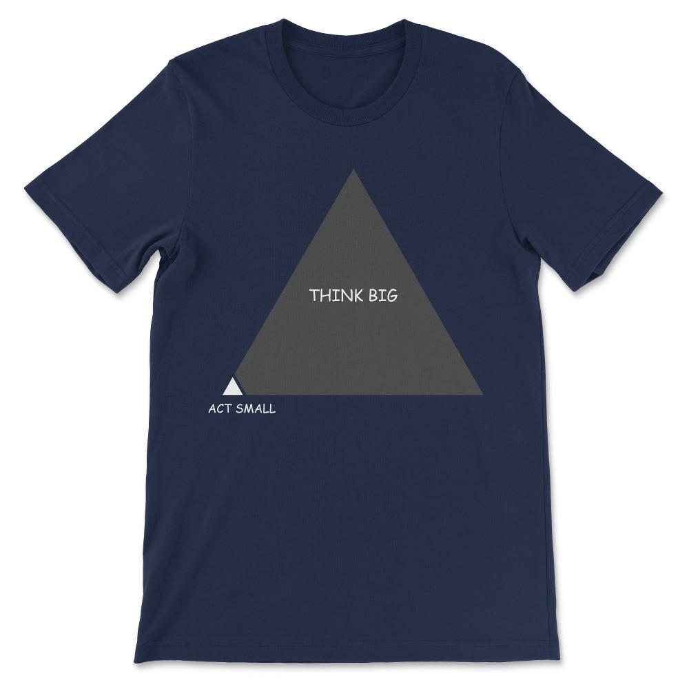 think big Gift Tee - Unisex T-Shirt - Navy