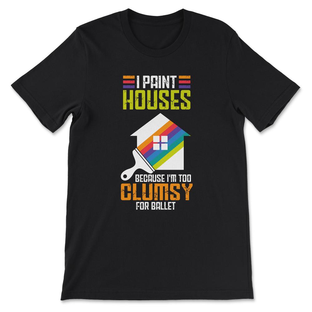 Paint Houses Professional Painter Paint Roller Paint Worker Gift Tee - Black