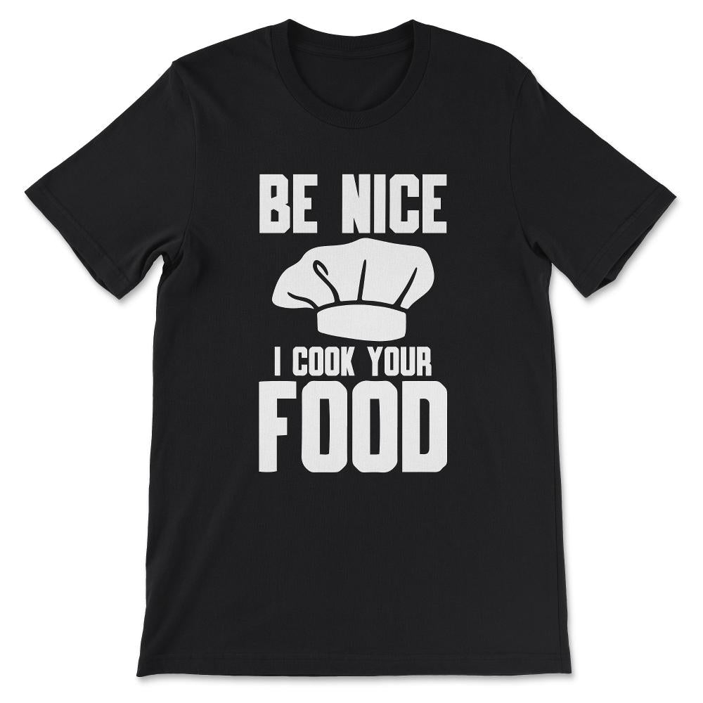 Be Nice I Cook Your Food Culinarian Gangster Food Gangster Chef Gift - Black