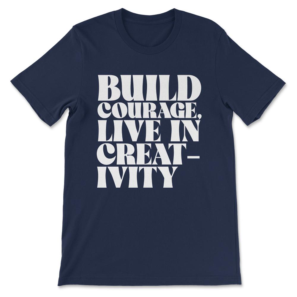 build courage Gift Tee - Unisex T-Shirt - Navy