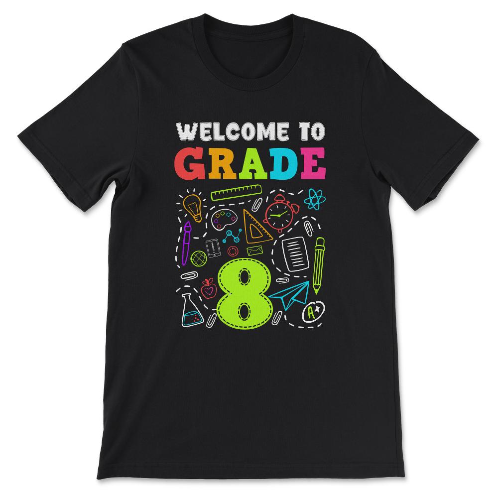 Welcome Grade 8th Grade 8th Student Grade 8th Class Gift Tee - Unisex - Black