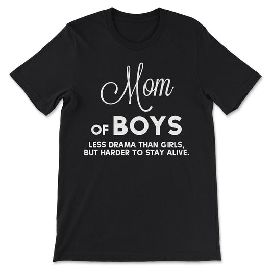 Mom Of Boys Less Drama Than Girls Best Mom Ever Mother Of Sons Gift - Black