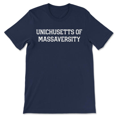 Unichusetts of Massaversity Funny Massachusetts Gift design Gift Tee - Navy