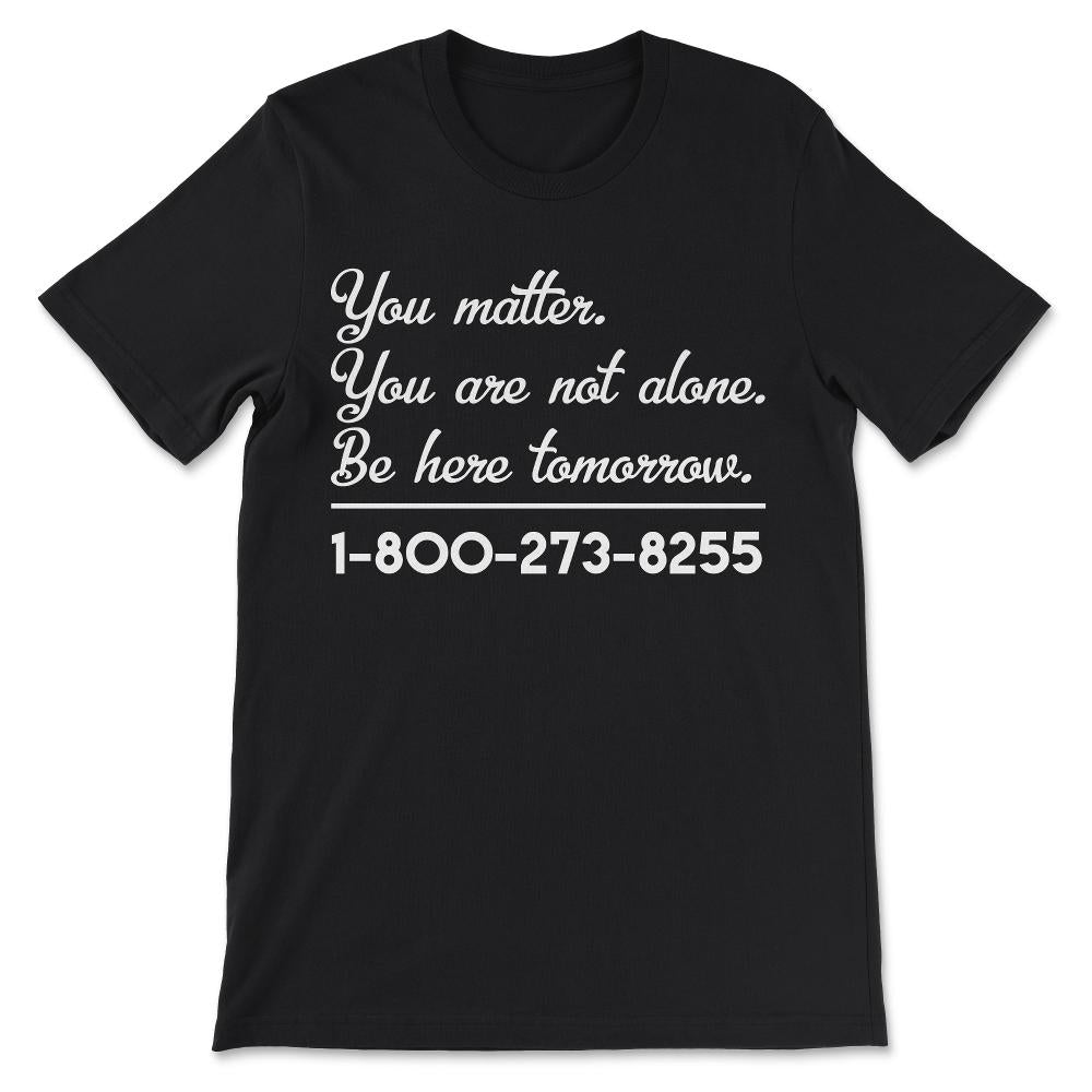 Suicide Hotline Shirt 1 Gift Tee - Unisex T-Shirt - Black