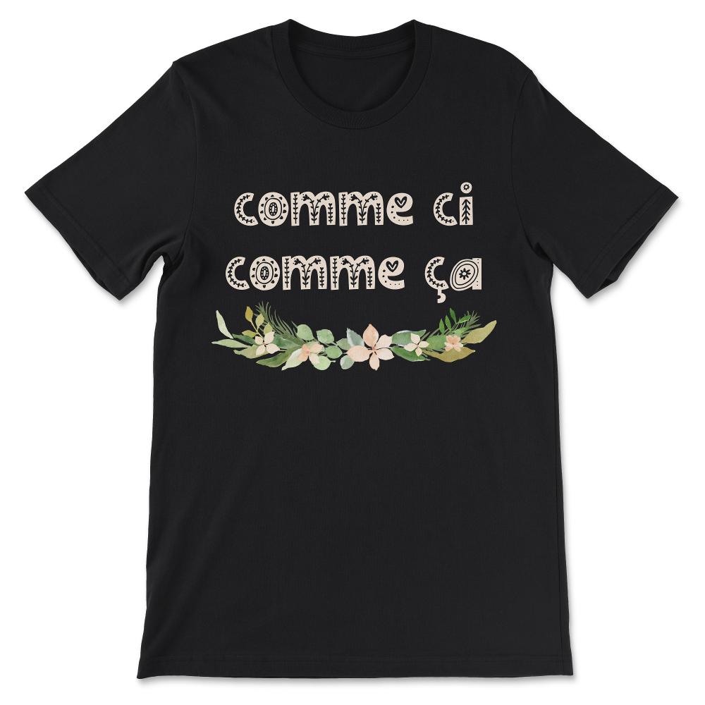 Vintage French Phrase Comme Ci Comme Ça Famous French Gift Gift Tee - - Black