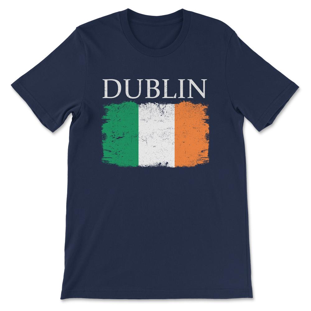 Dublin Ireland Flag Ireland Tourist Capital Ireland Gift Tee - Unisex - Navy