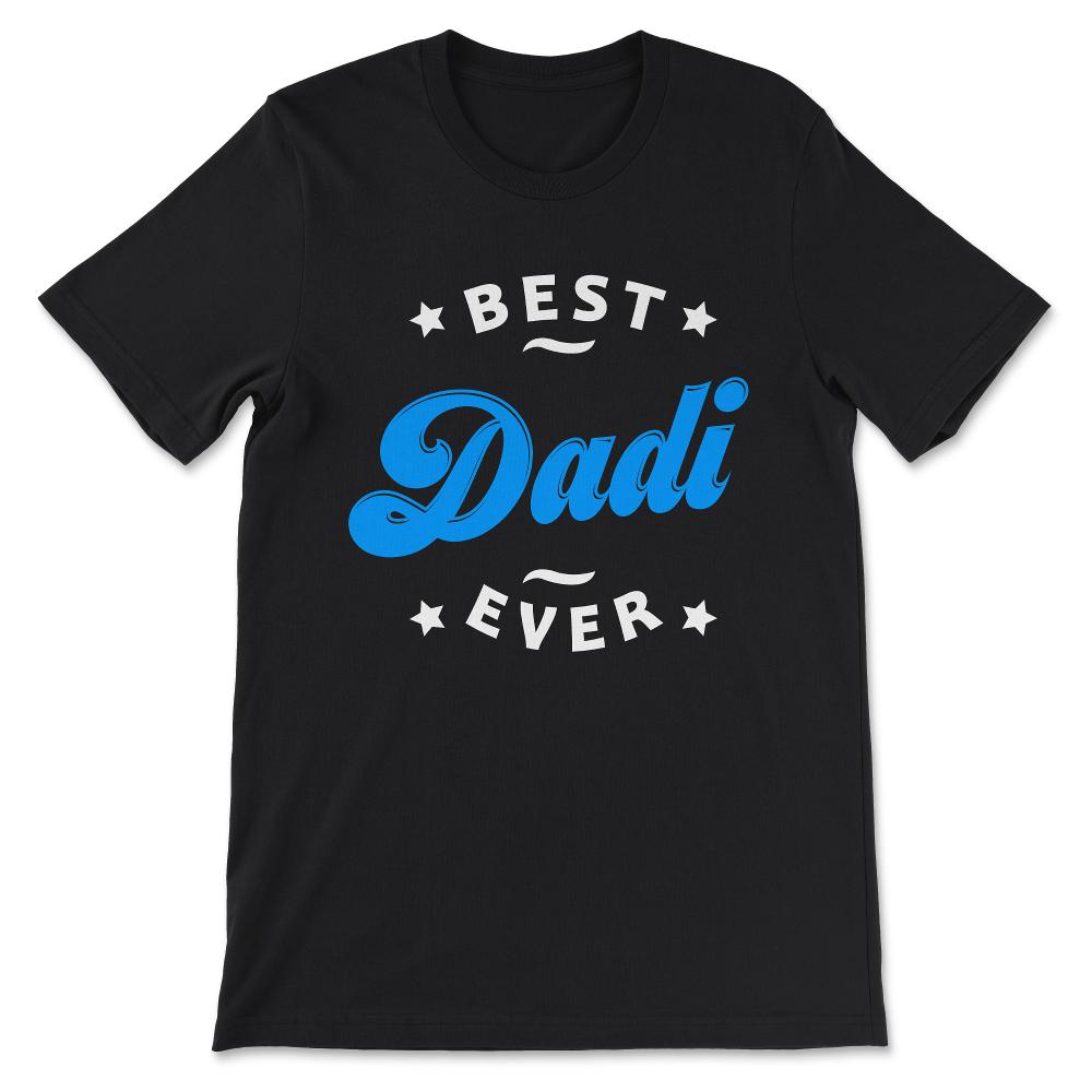 Best Dadi Ever Best Grandmother Ever Mother's Day Grandma Gift Tee - - Black